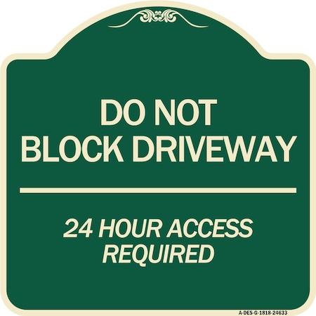Signmission Do Not Block Driveway 24 Hour Access Required Heavy-Gauge Aluminum Sign, 18" H, G-1818-24633 A-DES-G-1818-24633